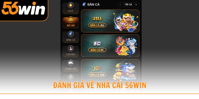 Đánh giá khách quan của thành viên về nhà cái 56win khi trải nghiệm